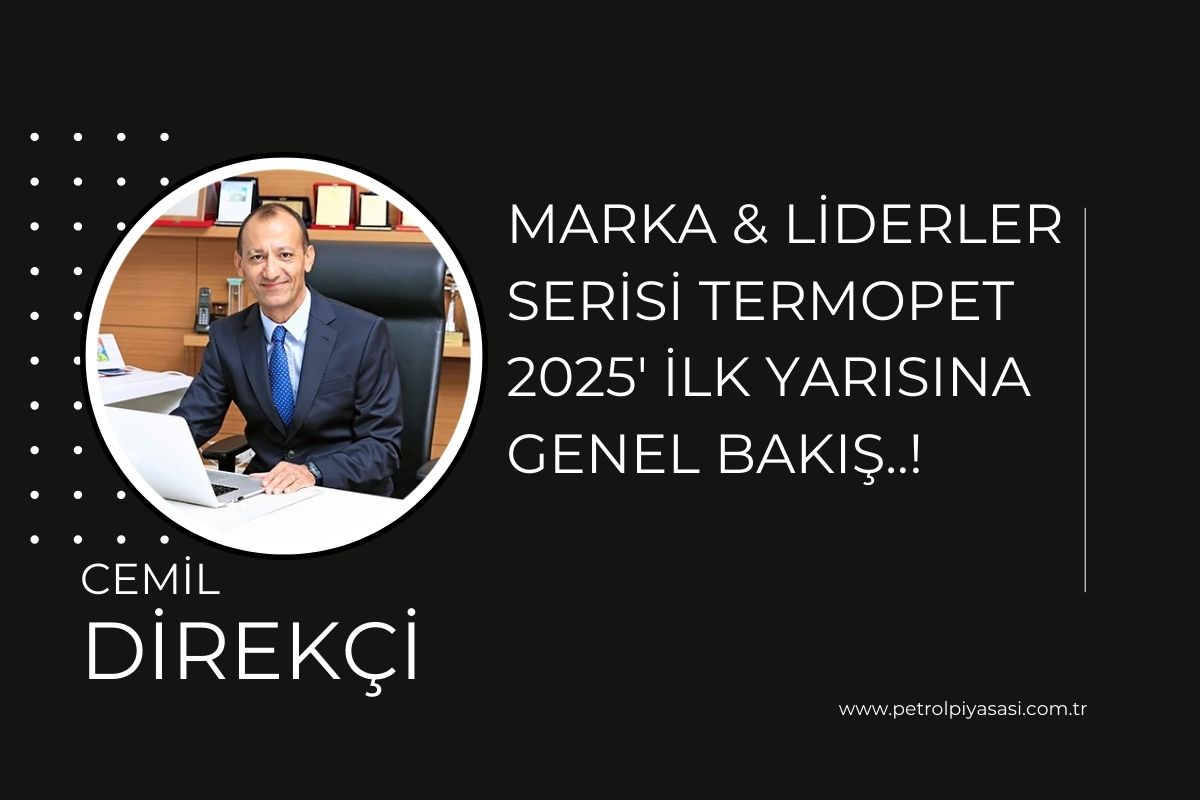 Marka & Liderler Serisi Termo & Cemil Direkçi 2025′ ilk yarısına Genel Bakış..!