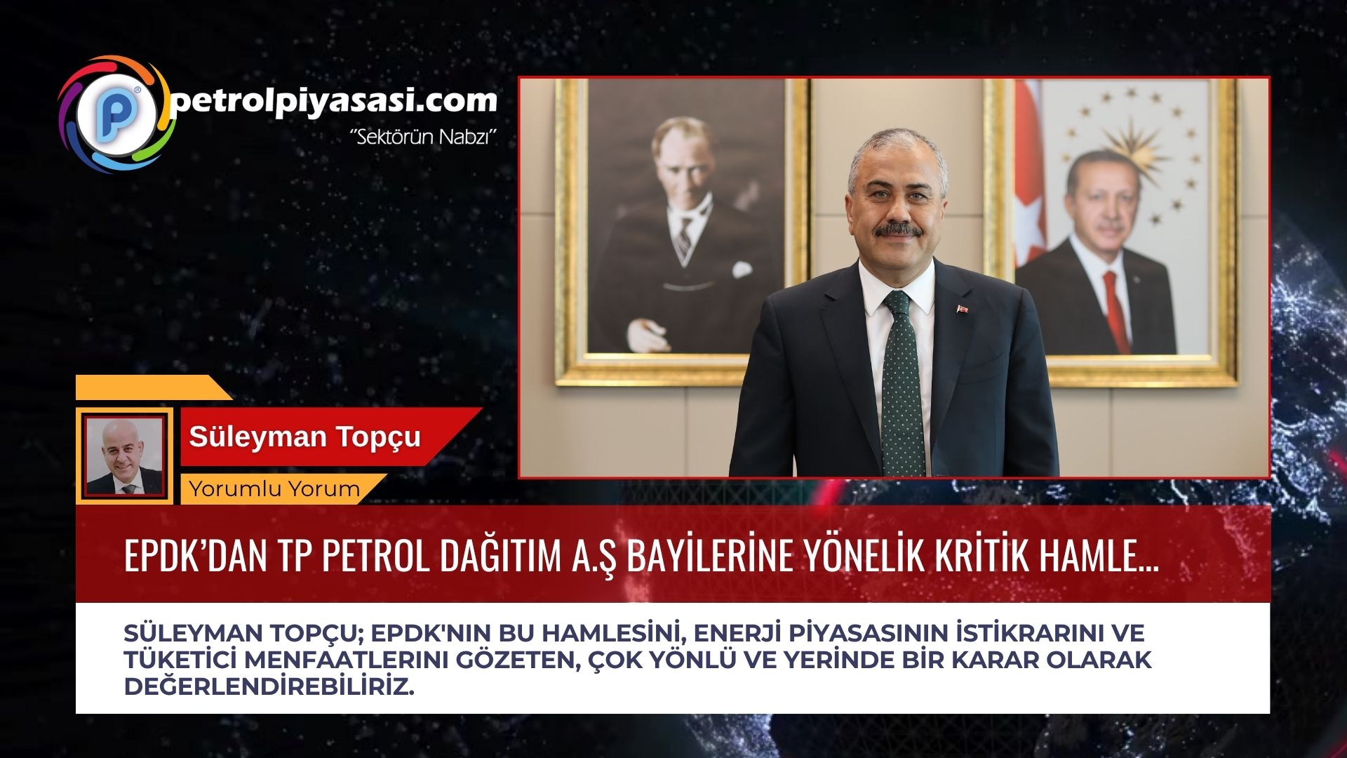 EPDK’nın bu hamlesini, Petrol piyasasının istikrarını ve tüketici menfaatlerini gözeten, çok yönlü ve yerinde bir karar olarak değerlendirebiliriz.