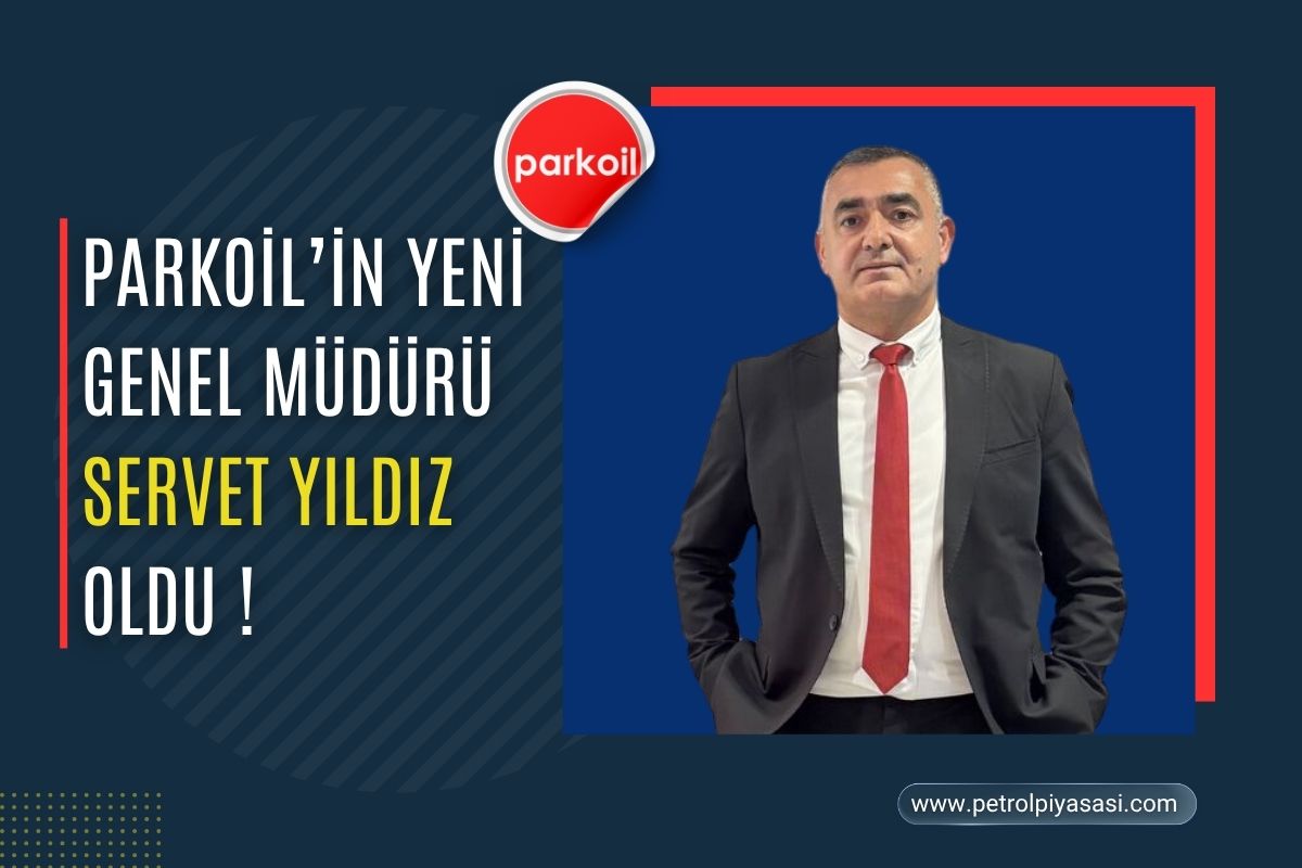 Parkoil’in Yeni Genel Müdürü Servet Yıldız Oldu !
