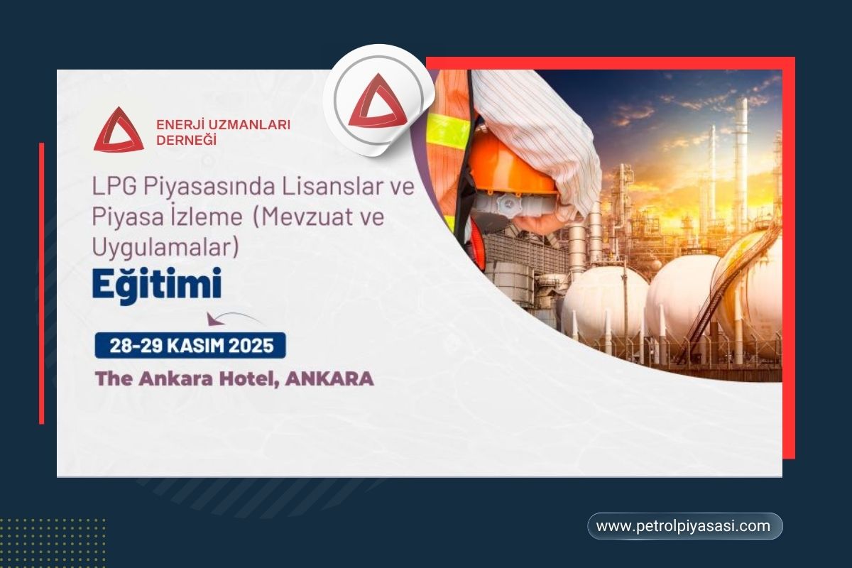 LPG Piyasasına Yönelik Kritik Eğitim: “Lisanslar ve Piyasa İzleme” Ankara’da Düzenleniyor