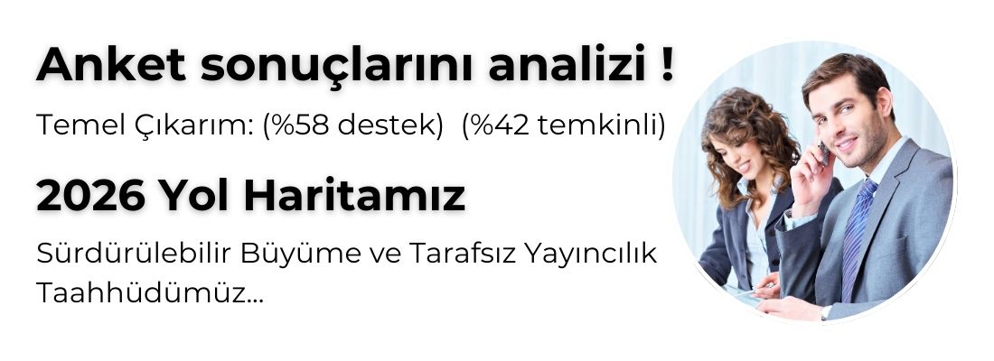 2026 Yol Haritamız: Sürdürülebilir Büyüme ve Tarafsız Yayıncılık Taahhüdümüz