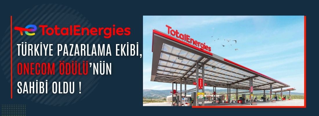 TotalEnergies Türkiye Pazarlama Ekibi, OneCom Ödülü’nün Sahibi Oldu !