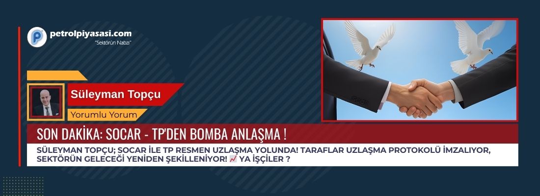 SON DAKİKA: SOCAR – TP’DEN BOMBA ANLAŞMA !