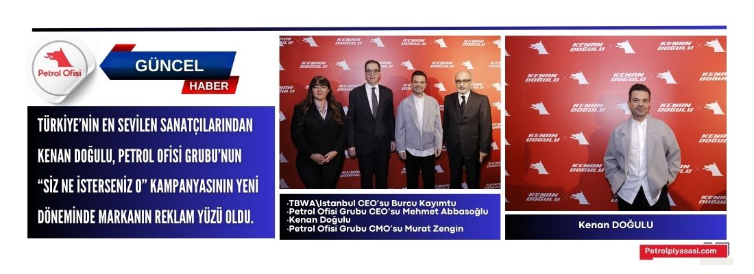 Petrol Ofisi Grubu’nun yeni marka yüzü Kenan Doğulu oldu !