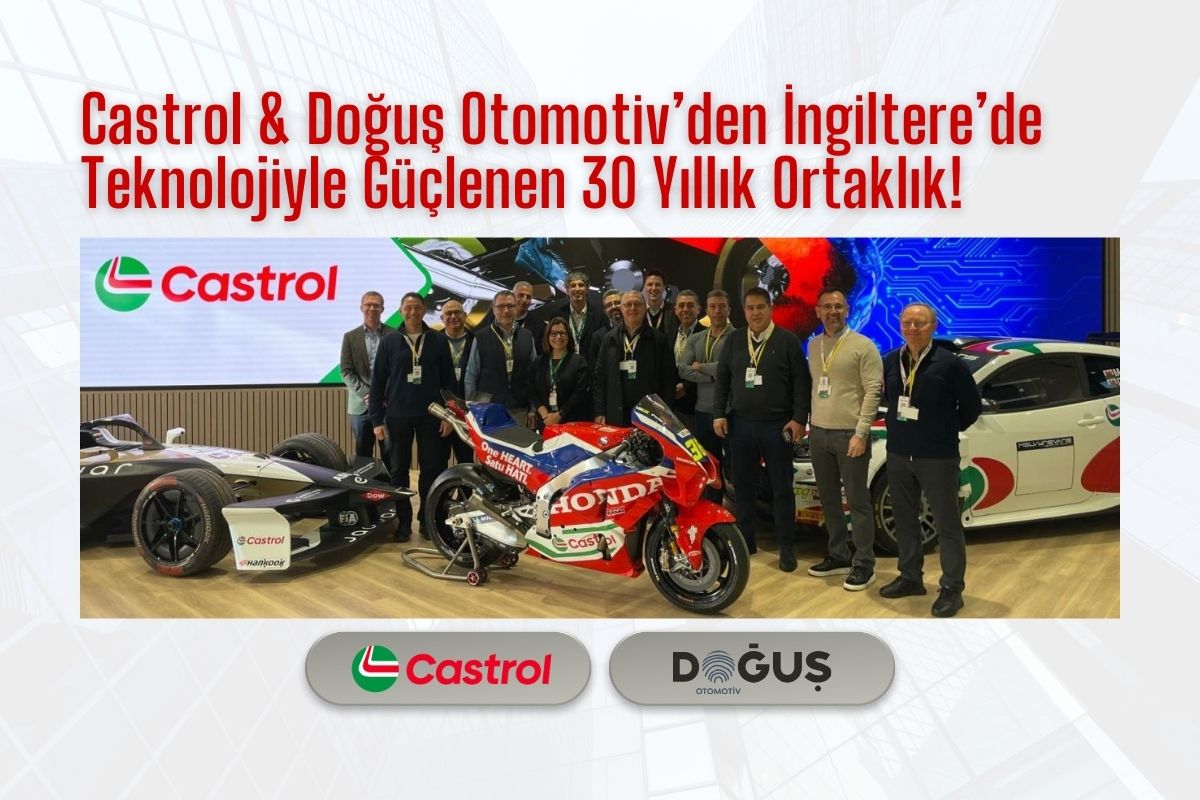 Castrol & Doğuş Otomotiv’den İngiltere’de Teknolojiyle Güçlenen 30 Yıllık Ortaklık!