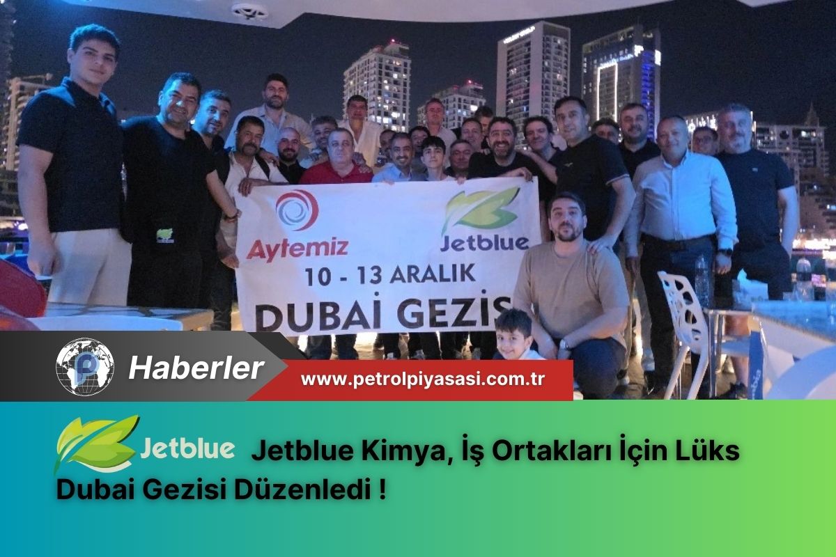 Jetblue Kimya, İş Ortakları İçin Lüks Dubai Gezisi Düzenledi !