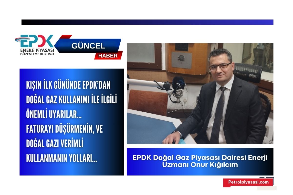 Kışın ilk gününde EPDK’dan doğal gaz kullanımı ile ilgili önemli uyarılar…