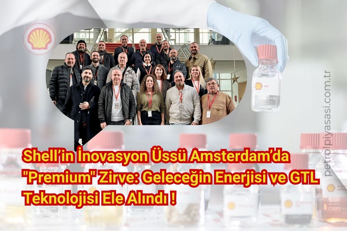 Shell’in İnovasyon Üssü Amsterdam’da “Premium” Zirve: Geleceğin Enerjisi ve GTL Teknolojisi Ele Alındı !