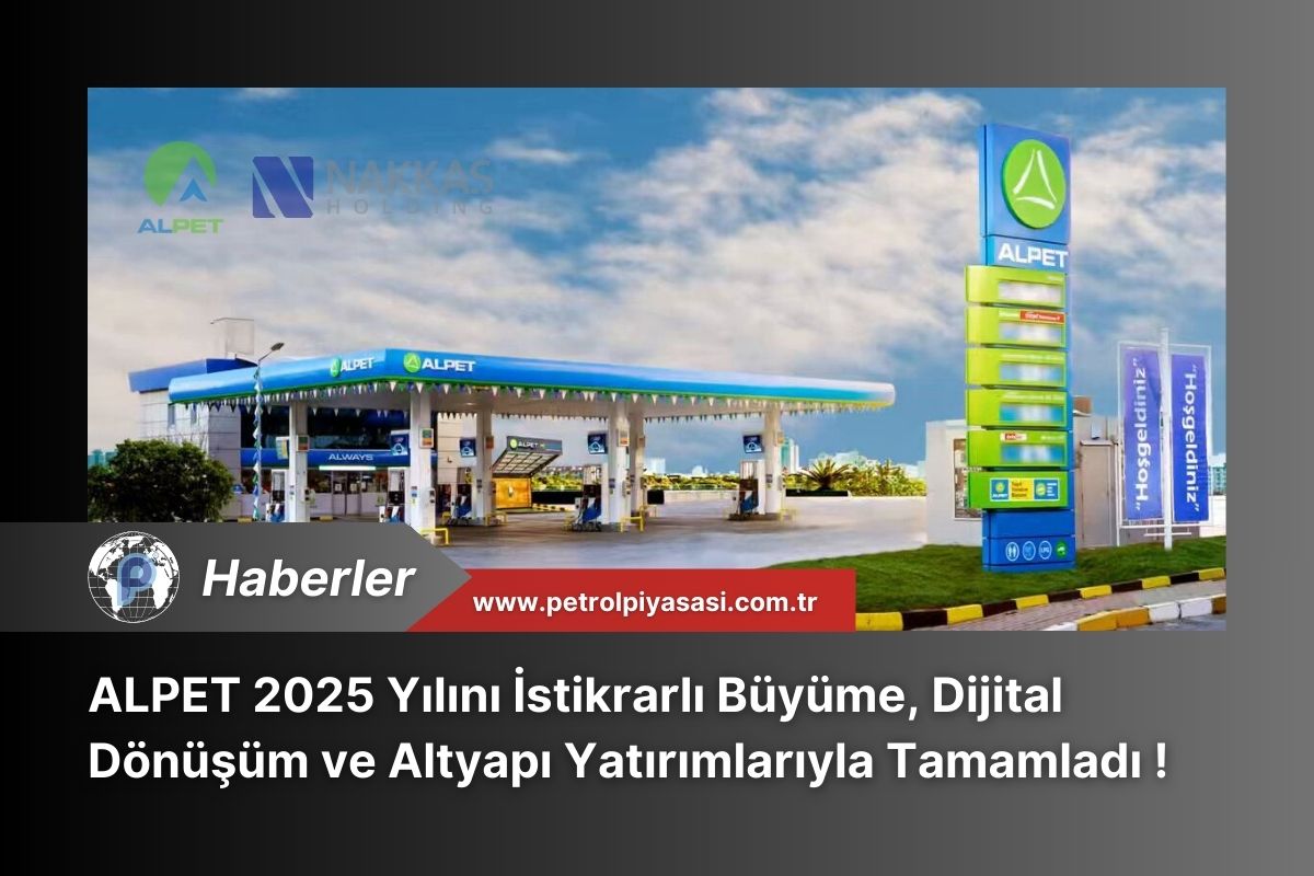 ALPET 2025 Yılını İstikrarlı Büyüme, Dijital Dönüşüm ve Altyapı Yatırımlarıyla Tamamladı !