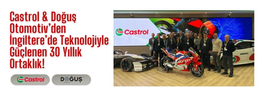 Castrol & Doğuş Otomotiv’den İngiltere’de Teknolojiyle Güçlenen 30 Yıllık Ortaklık!