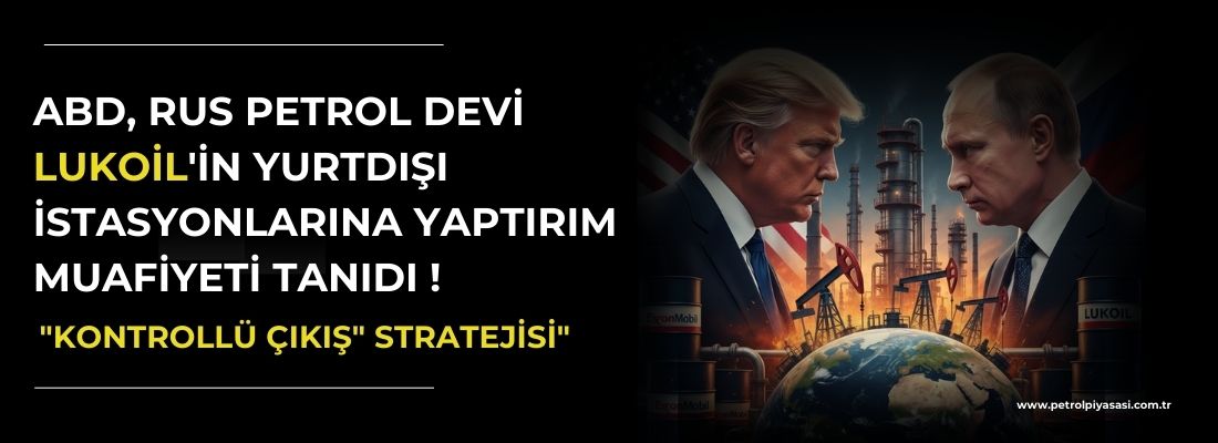 ABD, Rus Petrol devi Lukoil’in yurtdışı istasyonlarına yaptırım muafiyeti tanıdı !