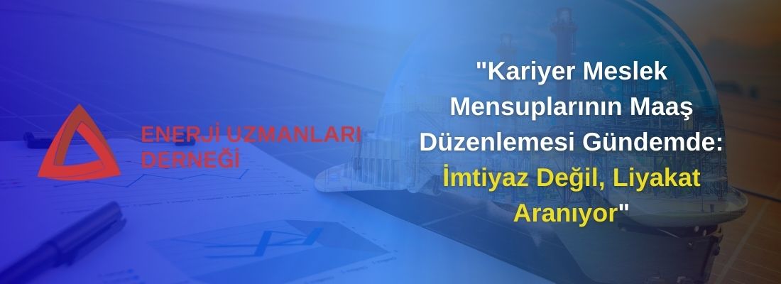 “Kariyer Meslek Mensuplarının Maaş Düzenlemesi Gündemde: İmtiyaz Değil, Liyakat Aranıyor”
