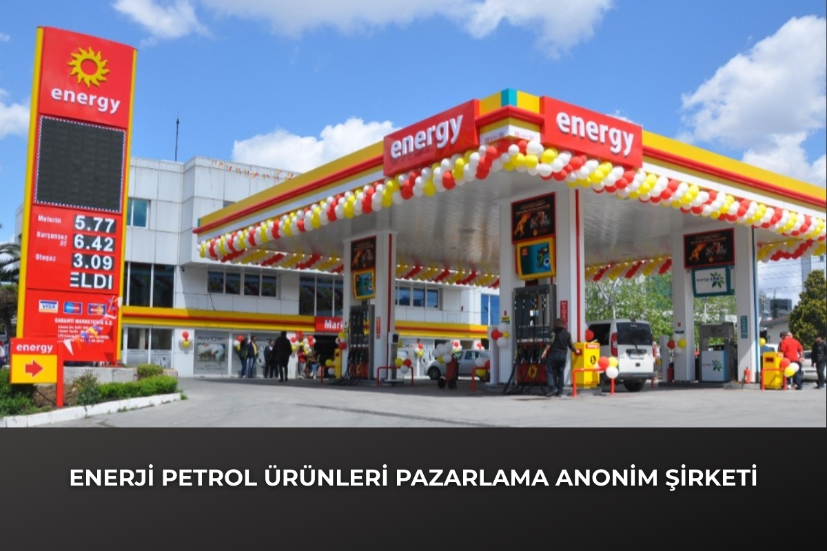 ENERJİ PETROL ÜRÜNLERİ PAZARLAMA ANONİM ŞİRKETİ Lisanslı Tüm Bayileri