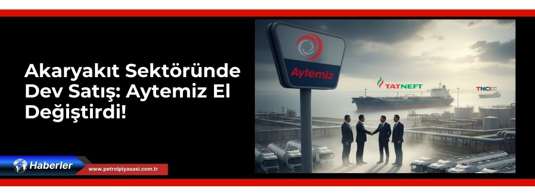 Akaryakıt Sektöründe Dev Satış: Aytemiz El Değiştirdi!
