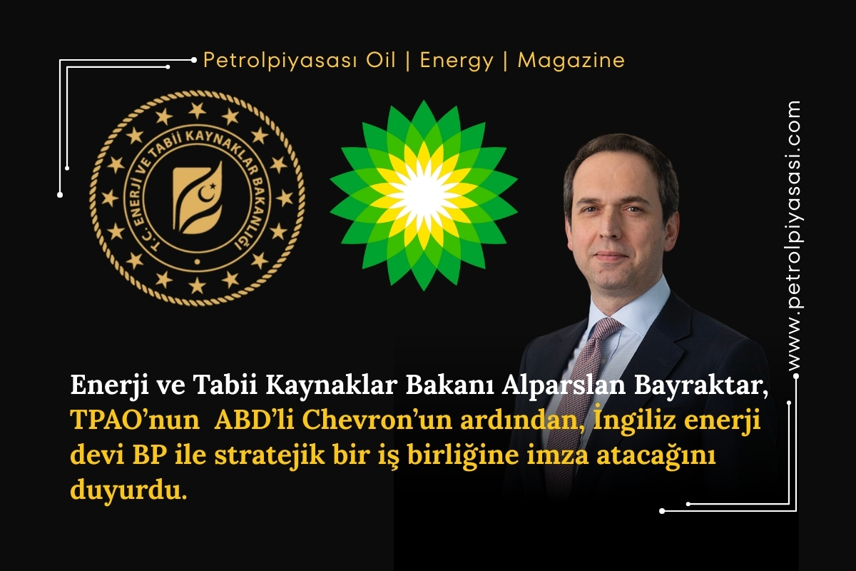 TPAO’dan Küresel Hamle: Chevron’un Ardından BP İle Stratejik İş Birliği!