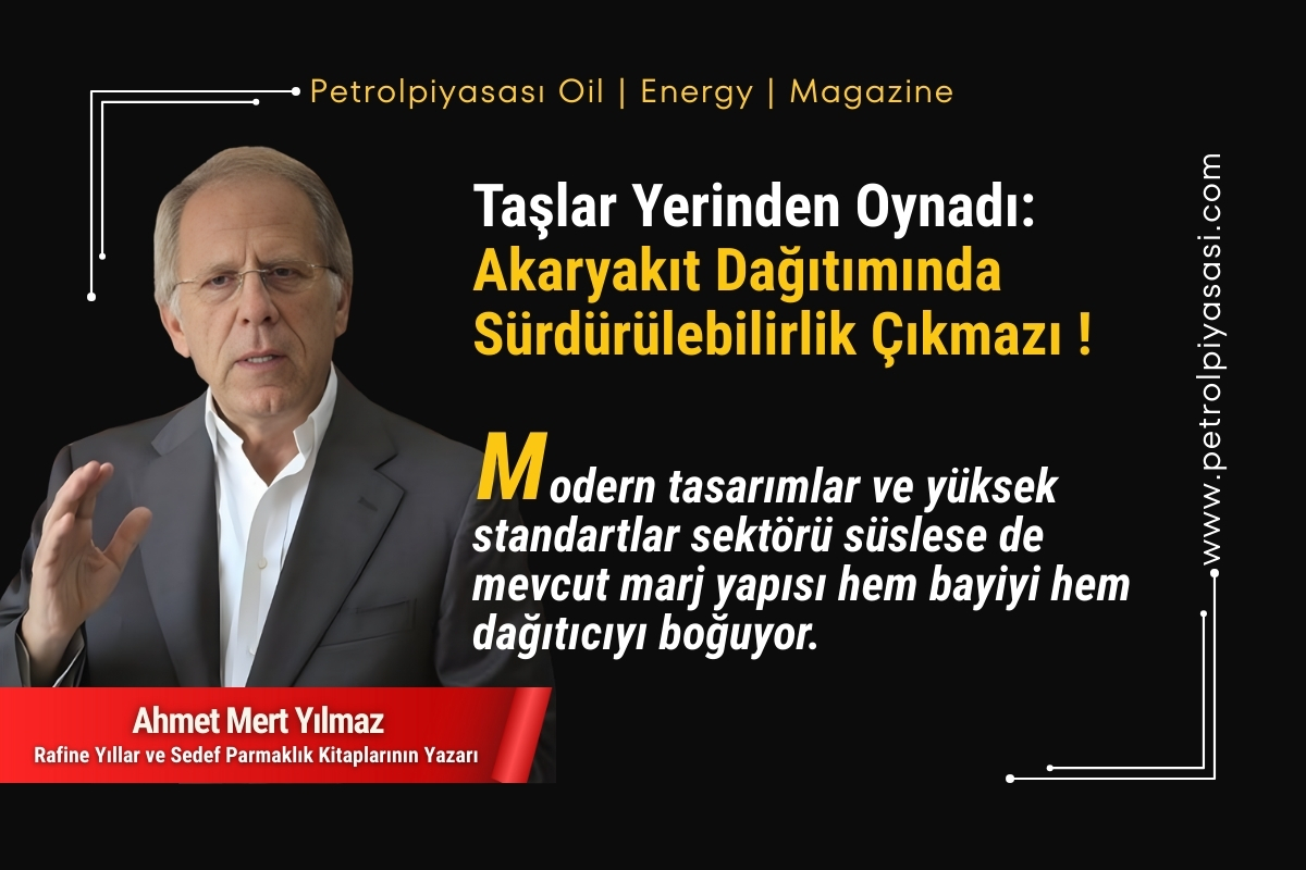 Taşlar Yerinden Oynadı: Akaryakıt Dağıtımında Sürdürülebilirlik Çıkmazı !