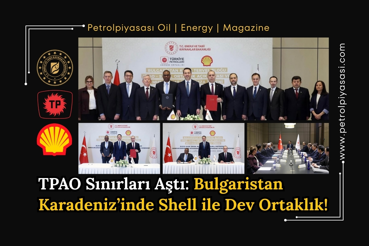 TPAO Sınırları Aştı: Bulgaristan Karadeniz’inde Shell ile Dev Ortaklık!