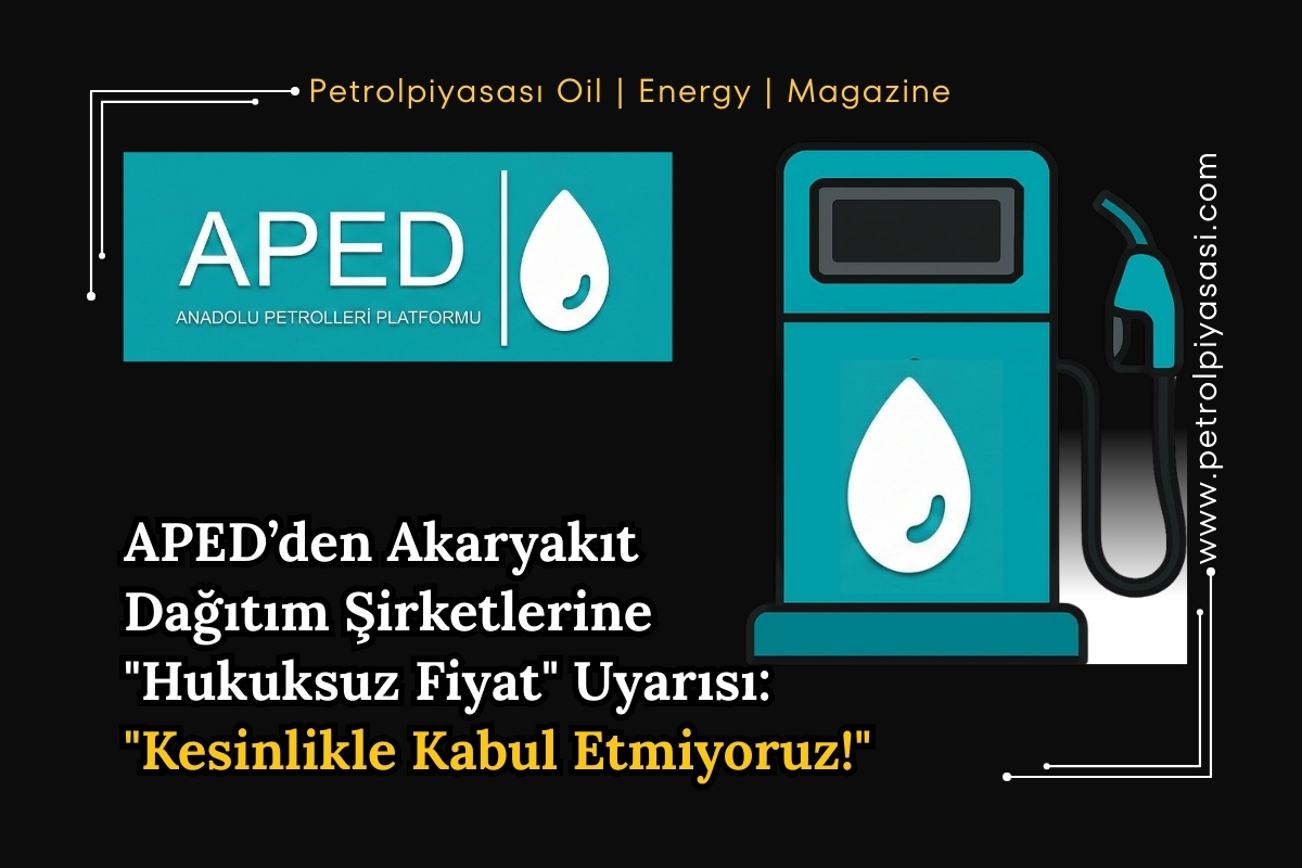 APED’den Akaryakıt Dağıtım Şirketlerine “Hukuksuz Fiyat” Uyarısı: “Kesinlikle Kabul Etmiyoruz!”