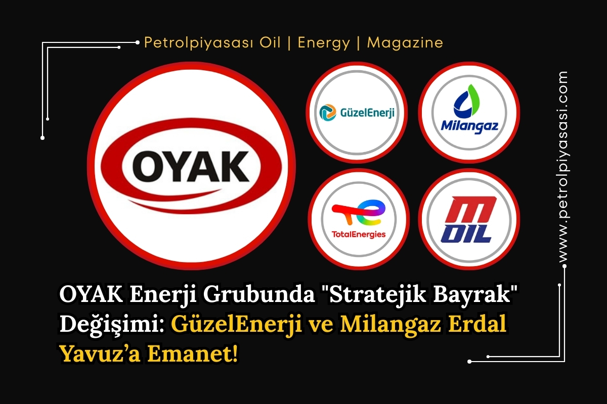 OYAK Enerji Grubunda “Stratejik Bayrak” Değişimi: GüzelEnerji ve Milangaz Erdal Yavuz’a Emanet!