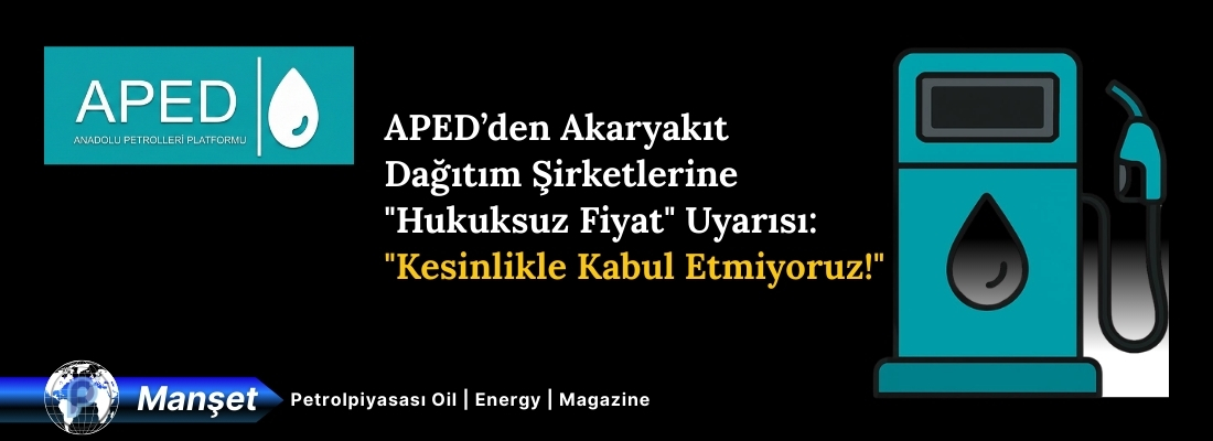 APED’den Akaryakıt Dağıtım Şirketlerine “Hukuksuz Fiyat” Uyarısı: “Kesinlikle Kabul Etmiyoruz!”