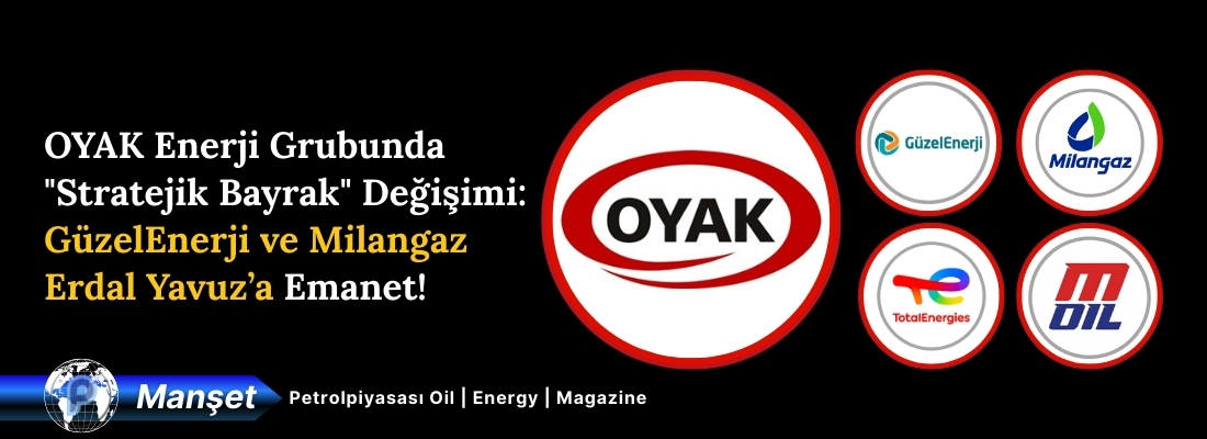 OYAK Enerji Grubunda “Stratejik Bayrak” Değişimi: GüzelEnerji ve Milangaz Erdal Yavuz’a Emanet!