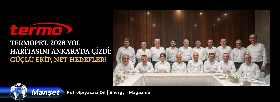 TERMOPET, 2026 YOL HARİTASINI ANKARA’DA ÇİZDİ: GÜÇLÜ EKİP, NET HEDEFLER!