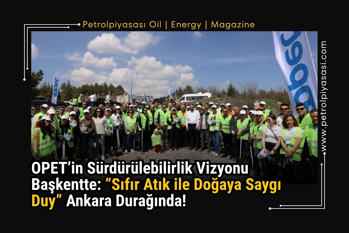 OPET’in Sürdürülebilirlik Vizyonu Başkentte: “Sıfır Atık ile Doğaya Saygı Duy” Ankara Durağında!