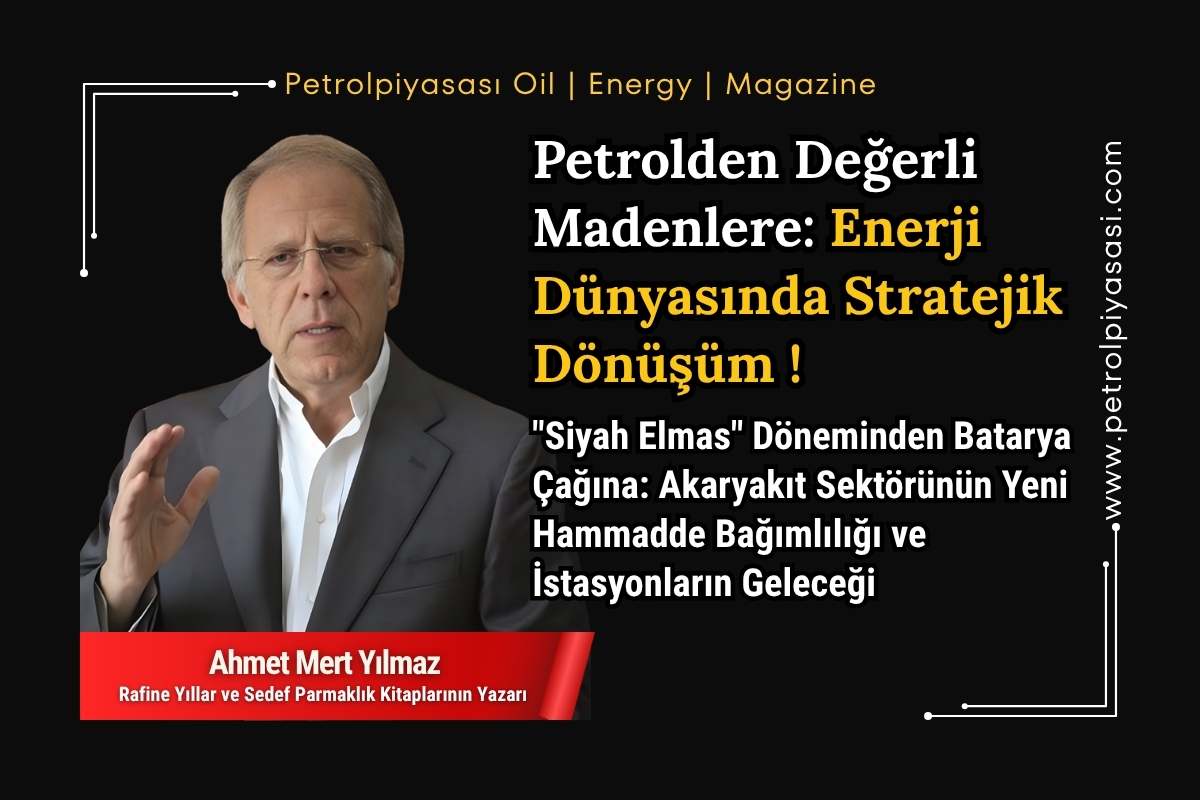 Petrolden Değerli Madenlere: Enerji Dünyasında Stratejik Dönüşüm !
