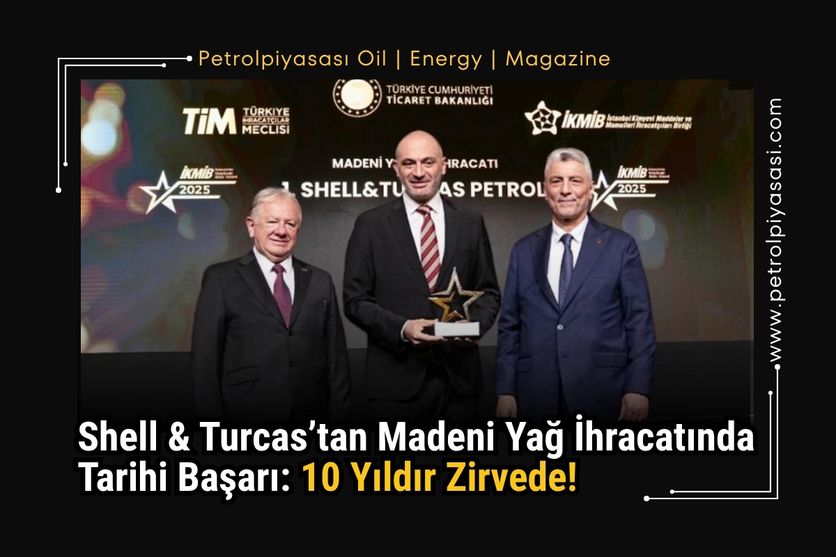 Shell & Turcas’tan Madeni Yağ İhracatında Tarihi Başarı: 10 Yıldır Zirvede!