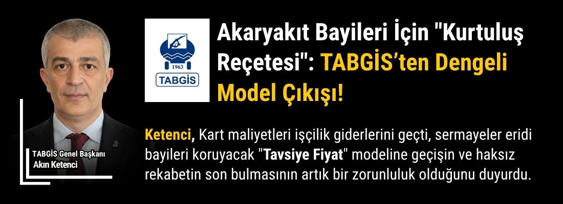 Akaryakıt Bayileri İçin “Kurtuluş Reçetesi”: TABGİS’ten Dengeli Model Çıkışı!