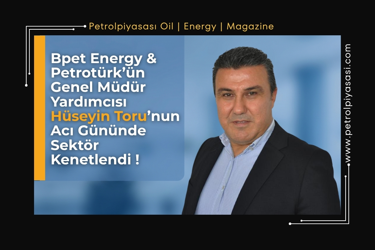 Akaryakıt Sektörü Hüseyin Toru’nun Acı Gününde Kenetlendi: Mersin’de Vefa Buluşması !