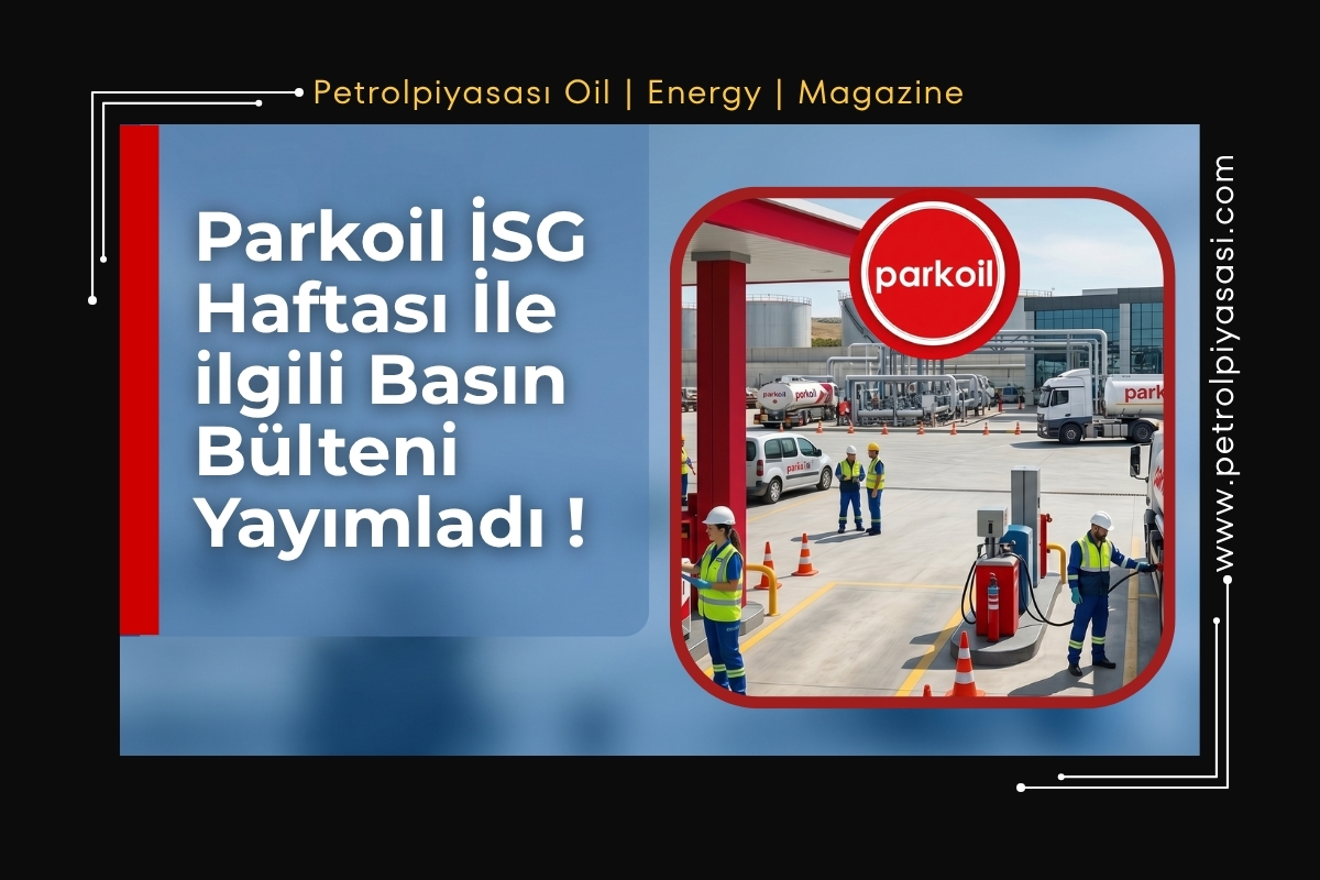 Parkoil İSG Haftası İle ilgili Basın Bülteni Yayımladı !