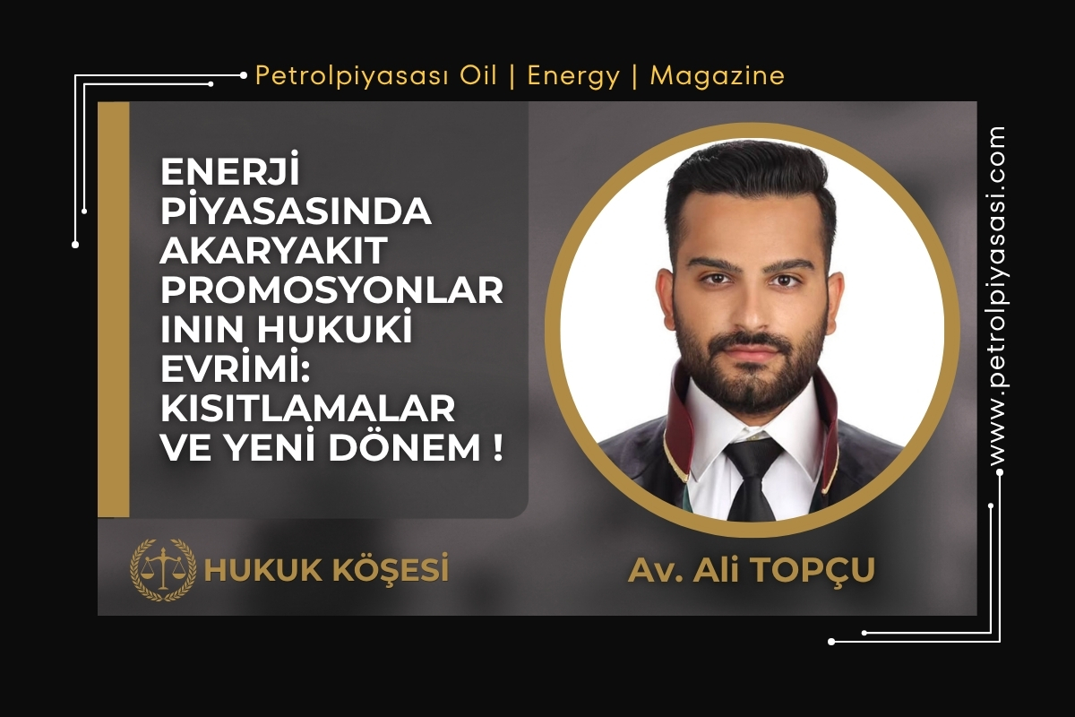 Enerji Piyasasında Akaryakıt Promosyonlarının Hukuki Evrimi: Kısıtlamalar ve Yeni Dönem !