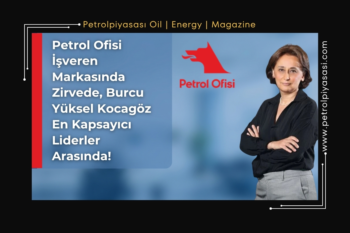 Petrol Ofisi İşveren Markasında Zirvede, Burcu Yüksel Kocagöz En Kapsayıcı Liderler Arasında!