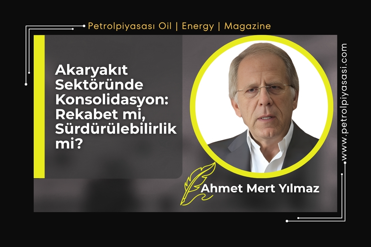 Akaryakıt Sektöründe Konsolidasyon: Rekabet mi, Sürdürülebilirlik mi?
