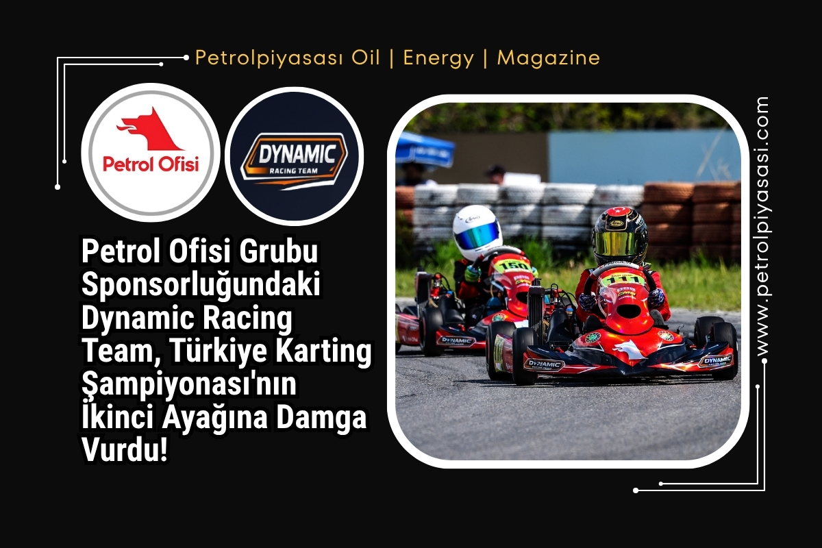 Petrol Ofisi Grubu Sponsorluğundaki Dynamic Racing Team, Türkiye Karting Şampiyonası’nın İkinci Ayağına Damga Vurdu!