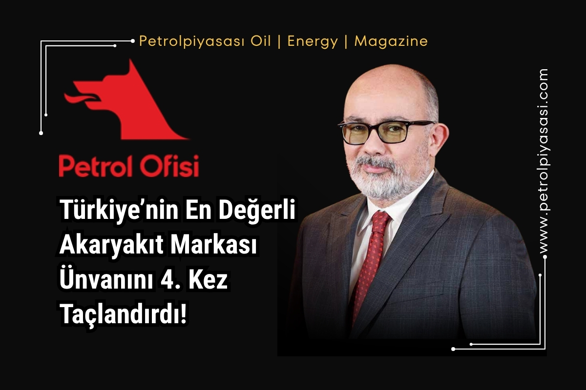 Petrol Ofisi, Türkiye’nin En Değerli Akaryakıt Markası Ünvanını 4. Kez Taçlandırdı!