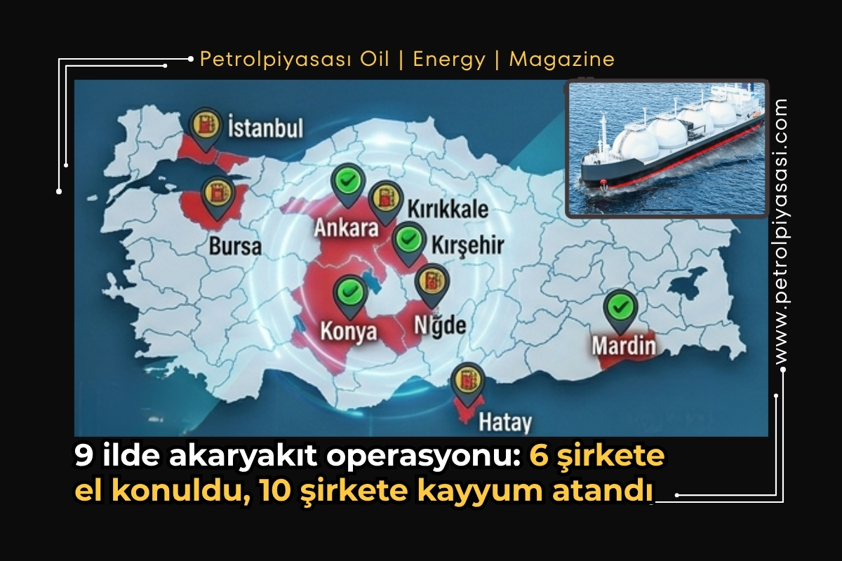 9 İlde Akaryakıt ve LPG Sektörüne Yönelik Operasyon: Bakanlıktan Resmi Açıklama !