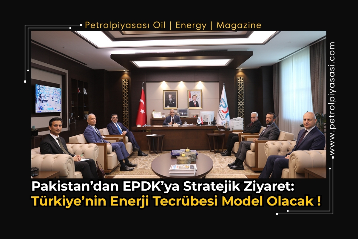 Pakistan’dan EPDK’ya Stratejik Ziyaret: Türkiye’nin Enerji Tecrübesi Model Olacak !