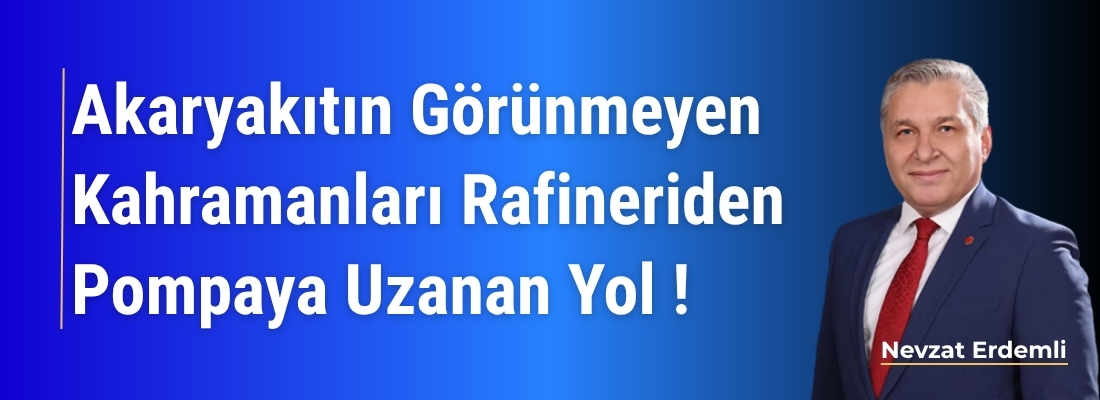 Akaryakıtın Görünmeyen Kahramanları Rafineriden Pompaya Uzanan Yol !
