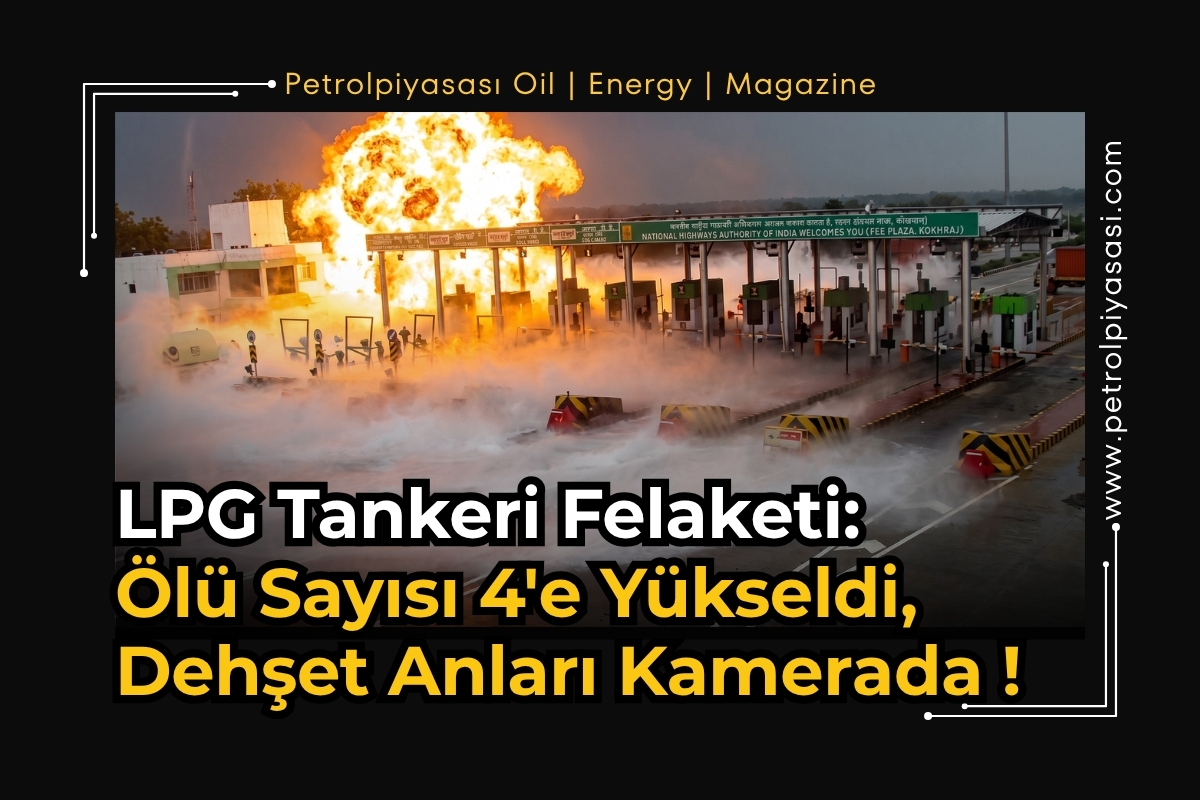LPG Tankeri Felaketi: Ölü Sayısı 4’e Yükseldi, Dehşet Anları Kamerada !