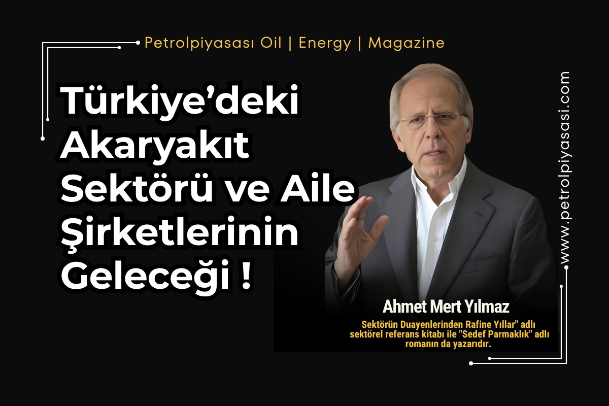 Türkiye’deki Akaryakıt Sektörü ve Aile Şirketlerinin Geleceği !