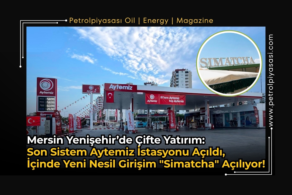 Mersin Yenişehir’de Çifte Yatırım:Son Sistem Aytemiz İstasyonu Açıldı İçinde Yeni Nesil Girişim “Simatcha” Açılıyor!