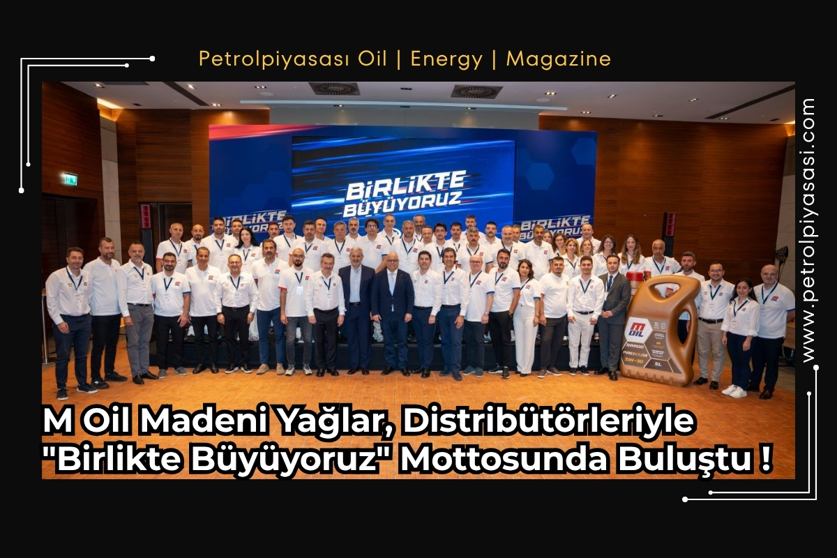M Oil Madeni Yağlar, Distribütörleriyle “Birlikte Büyüyoruz” Mottosunda Buluştu !