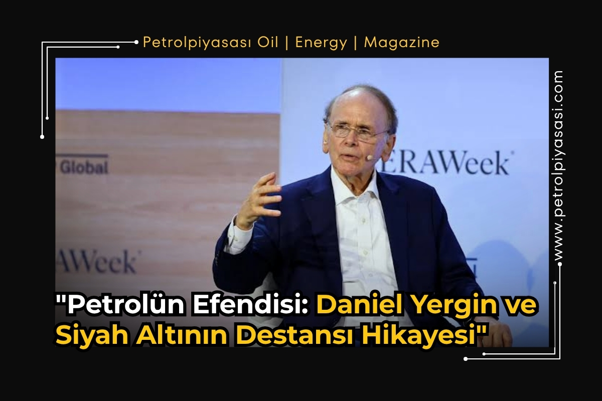 “Petrolün Efendisi: Daniel Yergin Ve Siyah Altının Destansı Hikayesi”