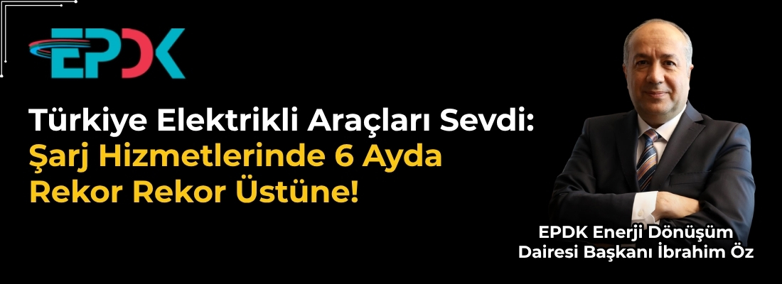 Türkiye Elektrikli Araçları Sevdi: Şarj Hizmetlerinde 6 Ayda Rekor Rekor Üstüne!