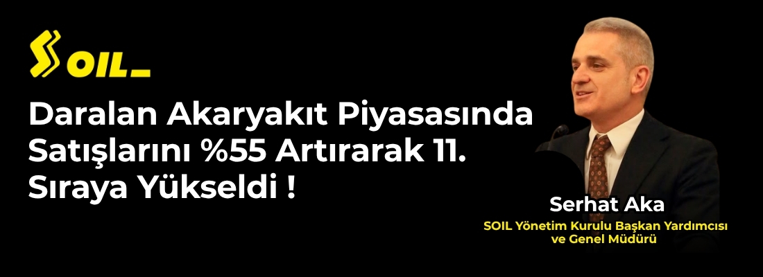 SOİL Daralan Akaryakıt Piyasasında Satışlarını %55 Artırarak 11. Sıraya Yükseldi !