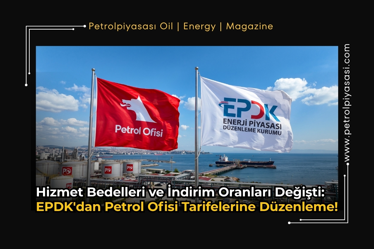 Hizmet Bedelleri ve İndirim Oranları Değişti: EPDK’dan Petrol Ofisi Tarifelerine Düzenleme!