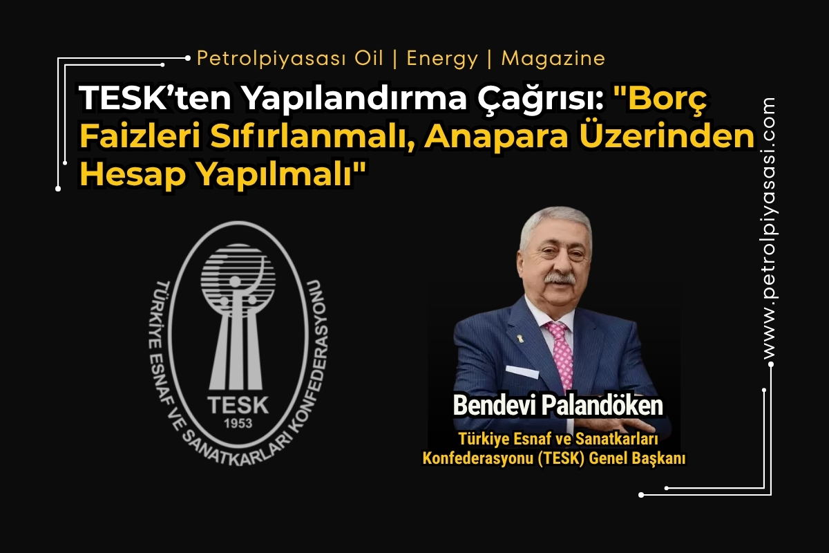 TESK’ten Yapılandırma Çağrısı: “Borç Faizleri Sıfırlanmalı, Anapara Üzerinden Hesap Yapılmalı”