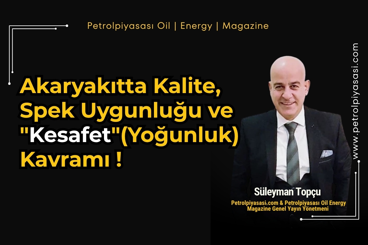 Akaryakıtta Kalite, Spek Uygunluğu ve “Kesafet” (Yoğunluk) Kavramı !